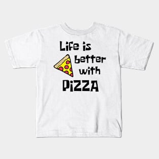 Life Is Better With Pizza Kids T-Shirt